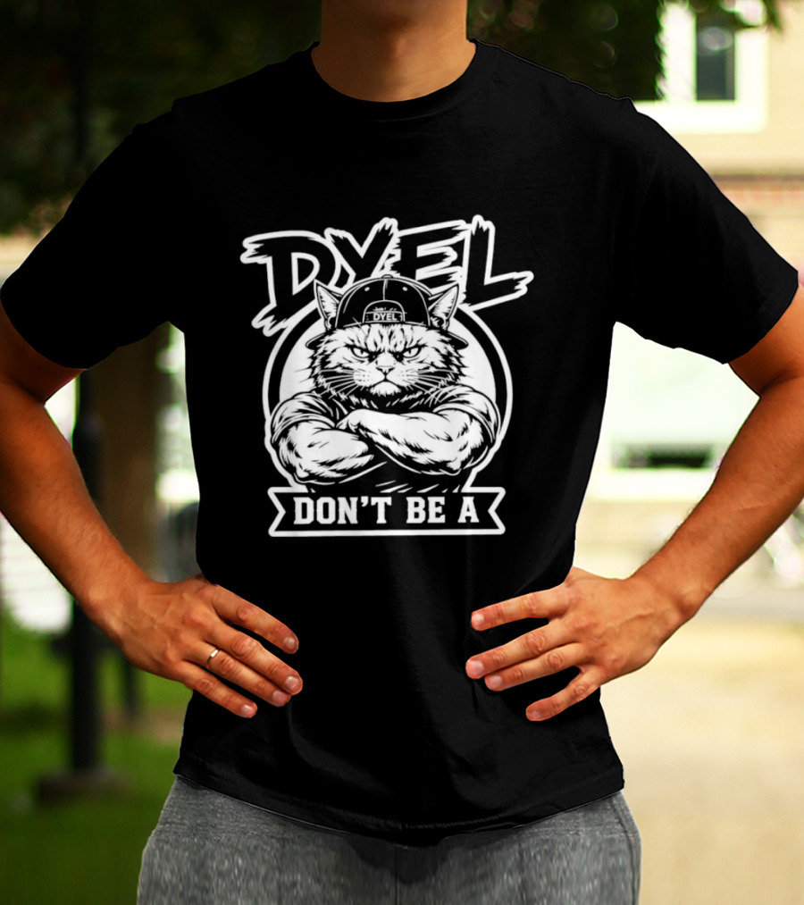 Don't Be A Dyel Muscular Cat Motivation T-Shirt