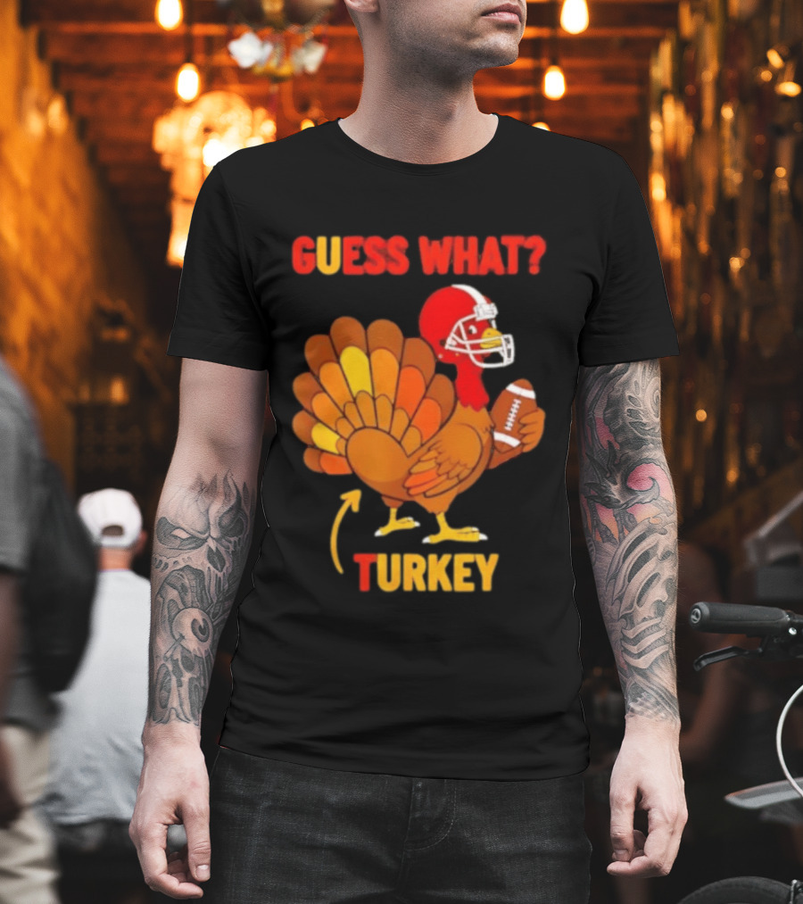 Guess What Turkey Thanksgiving Football Humor T-Shirt