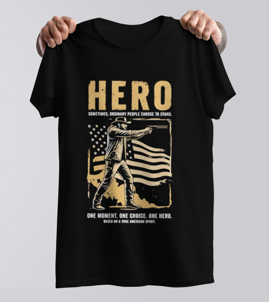 Hero Sometimes Ordinary People Choose To Stand American Flag Heroic Moment T-Shirt