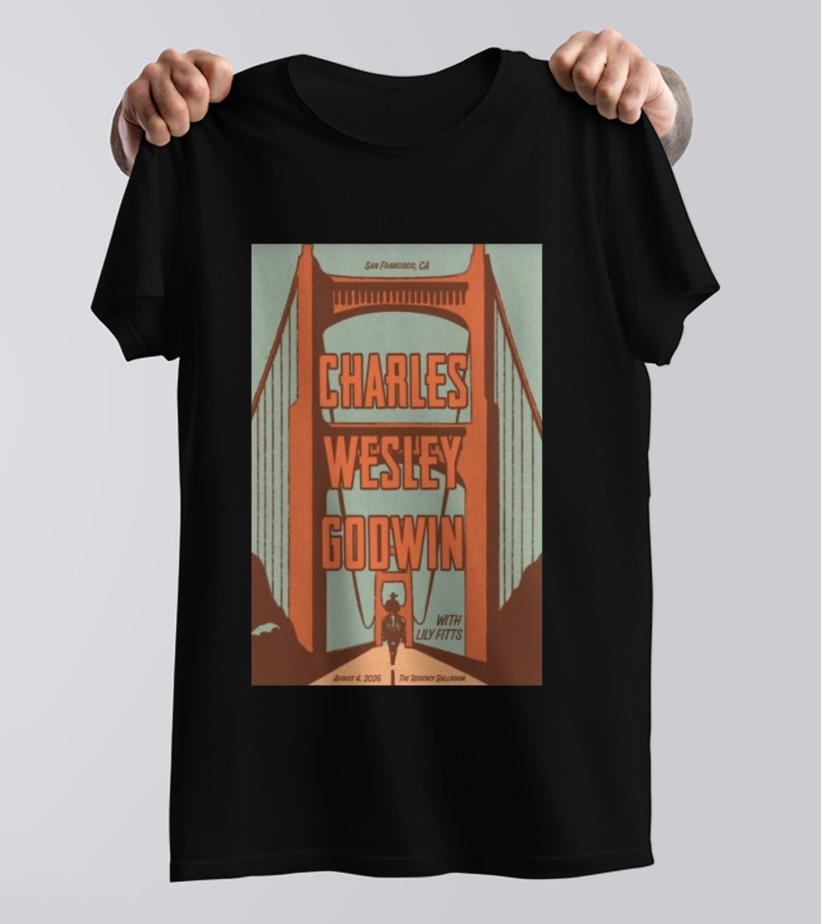 Charles Wesley Godwin August 4 2026 Regency Ballroom San Francisco Event With Lily Fitts T-Shirt