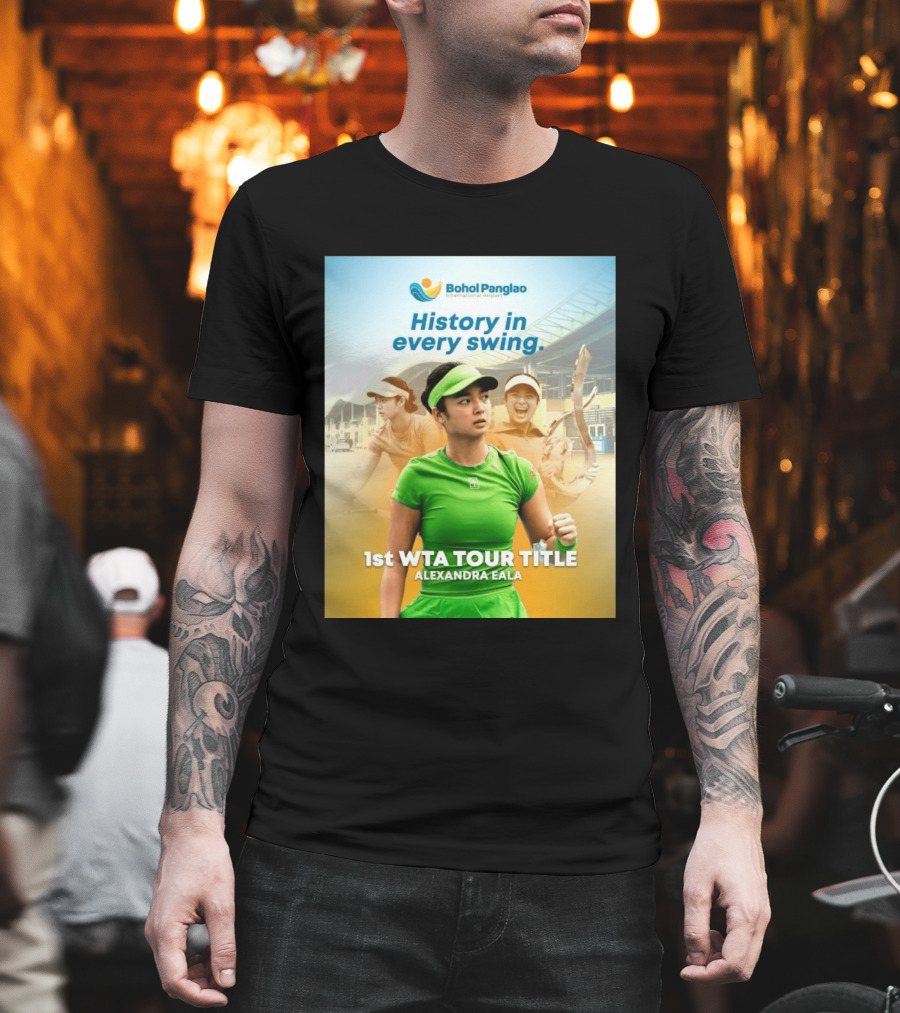Bohol Panglao International Airport History In Every Swing 1st WTA Tour Title Alexandra Eala T-Shirt