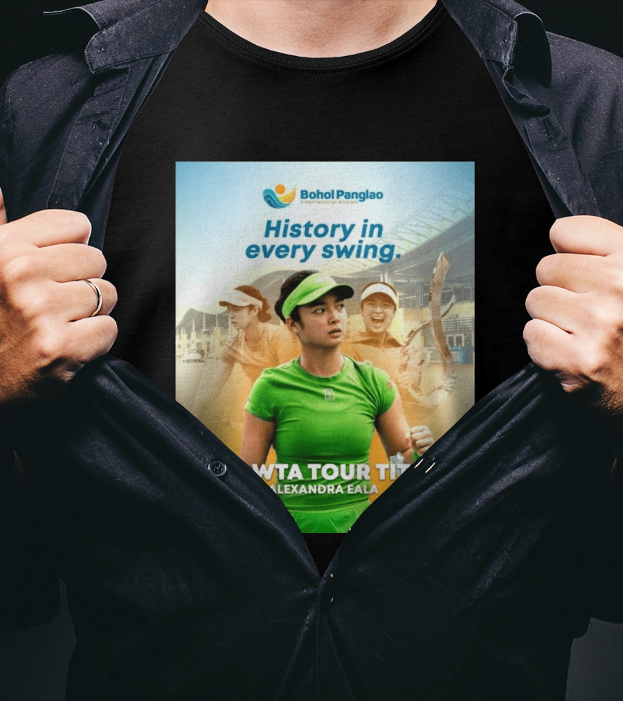 Bohol Panglao International Airport History In Every Swing 1st WTA Tour Title Alexandra Eala T-Shirt