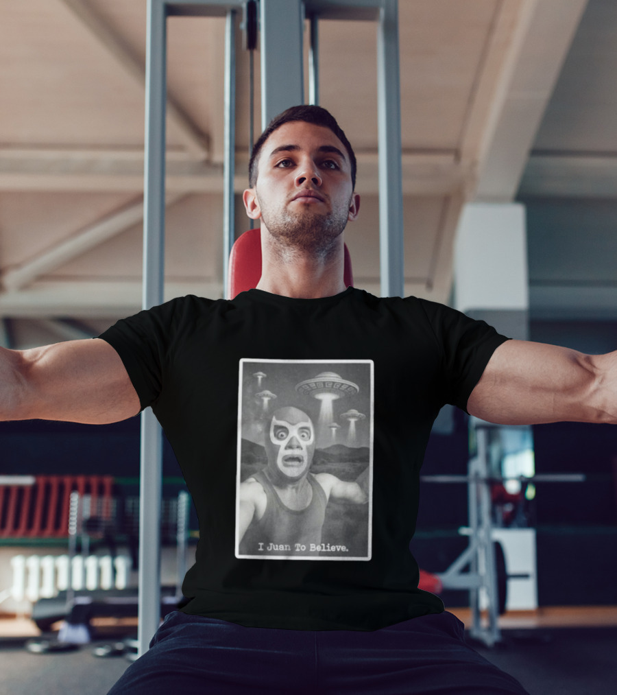 I Juan To Believe UFO Luchador T-Shirt