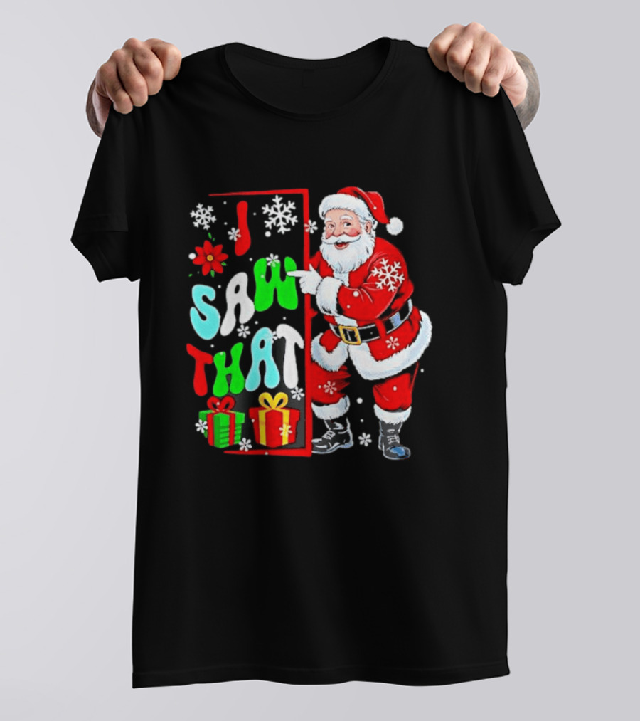 I Saw That Lovely Christmas Santa Snowflakes And Gifts T-Shirt