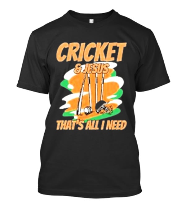 Cricket & Jesus That's All I Need Stumps Bails Bat And Ball T-Shirt