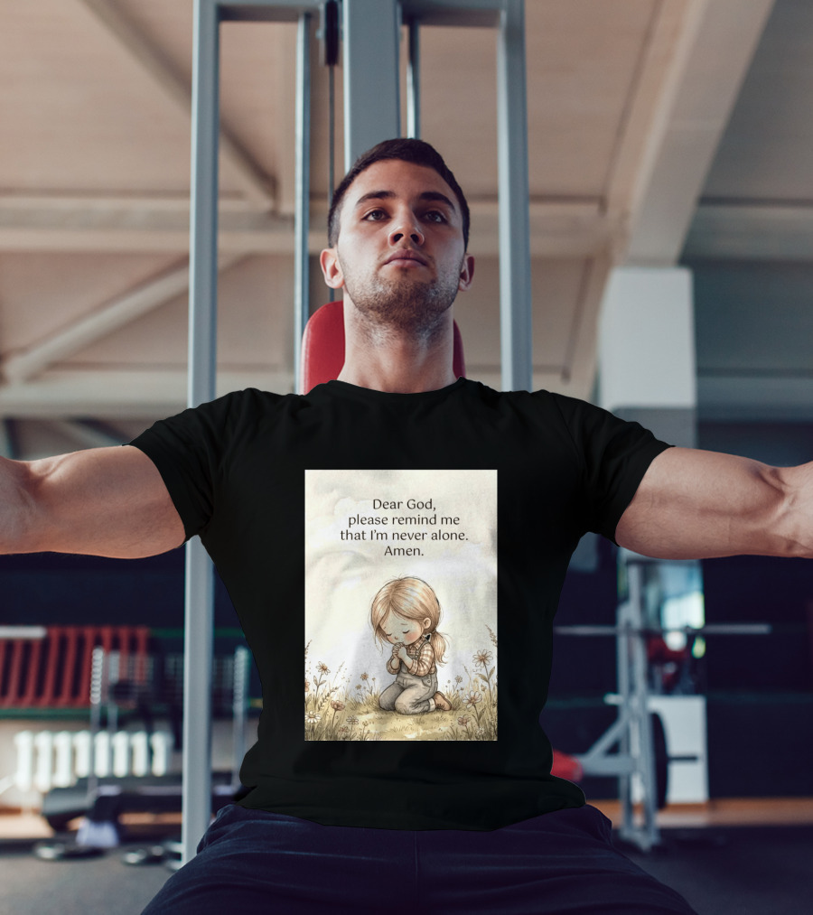 Dear God Please Remind Me That I'm Never Alone Amen Child Praying In Meadow T-Shirt