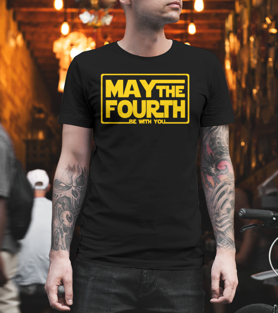 May The Fourth Be With You T-Shirt