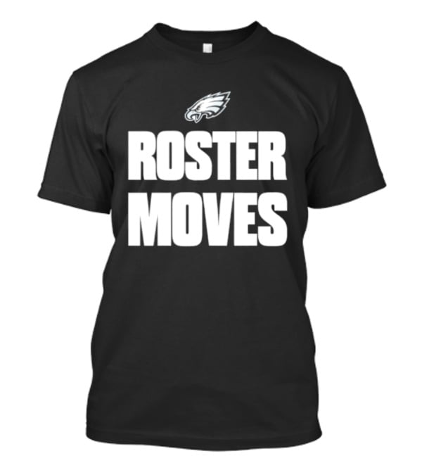 Philadelphia Eagles Roster Moves Team T-Shirt