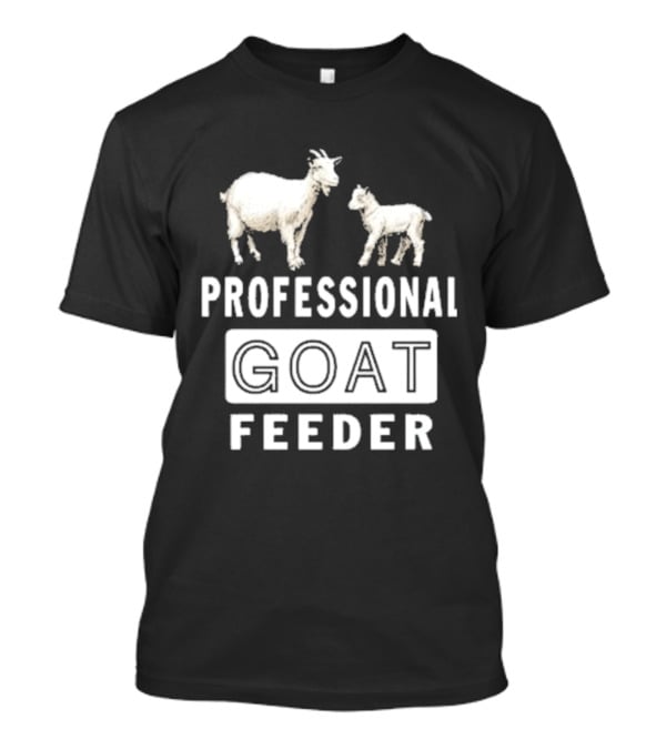 Professional Goat Feeder Funny Farmer Livestock Care T-Shirt