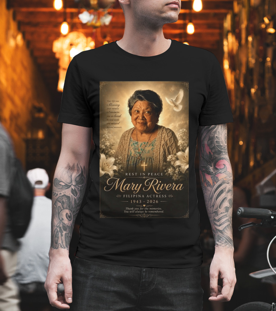 Rest In Peace Mary Rivera Filipina Actress 1943 2026 Thank You For The Memories You Will Always Be Remembered T-Shirt