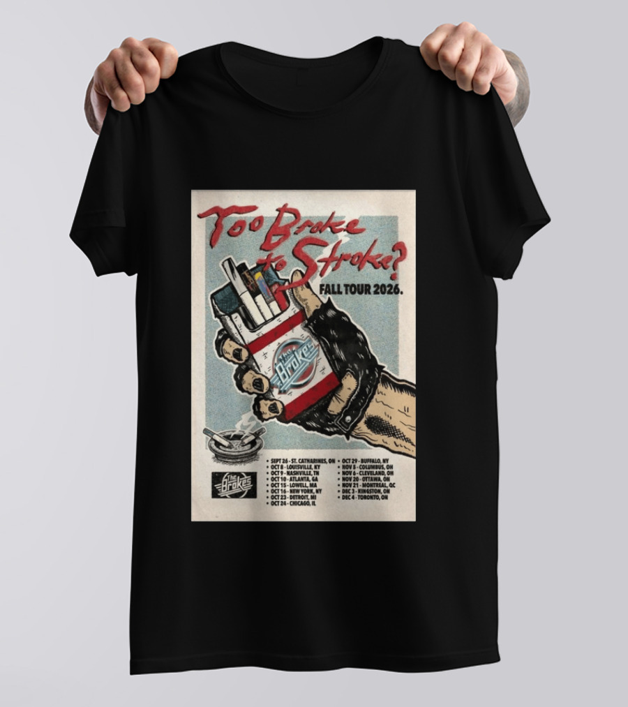 Too Broke To Stroke Fall Tour 2026 St. Catharines To Toronto Dates The Brokes T-Shirt