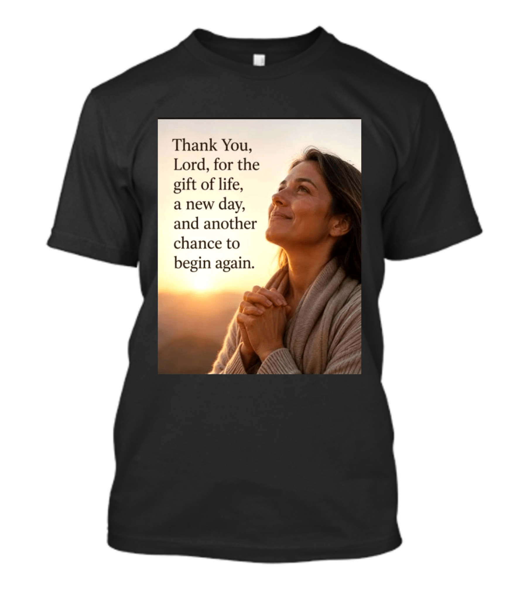 Thank You Lord For The Gift Of Life A New Day And Another Chance To Begin Again T-Shirt