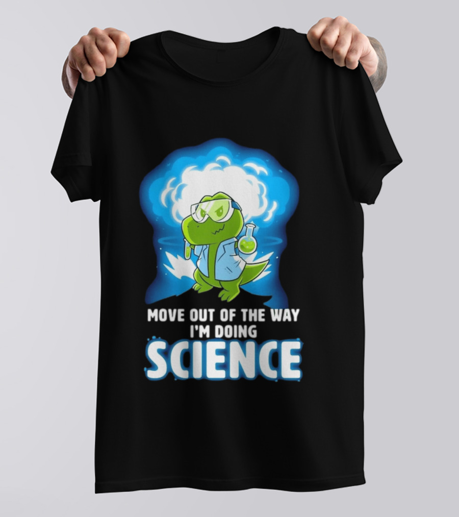 Move Out Of The Way I'm Doing Science Turtle Lab Experiment T-Shirt
