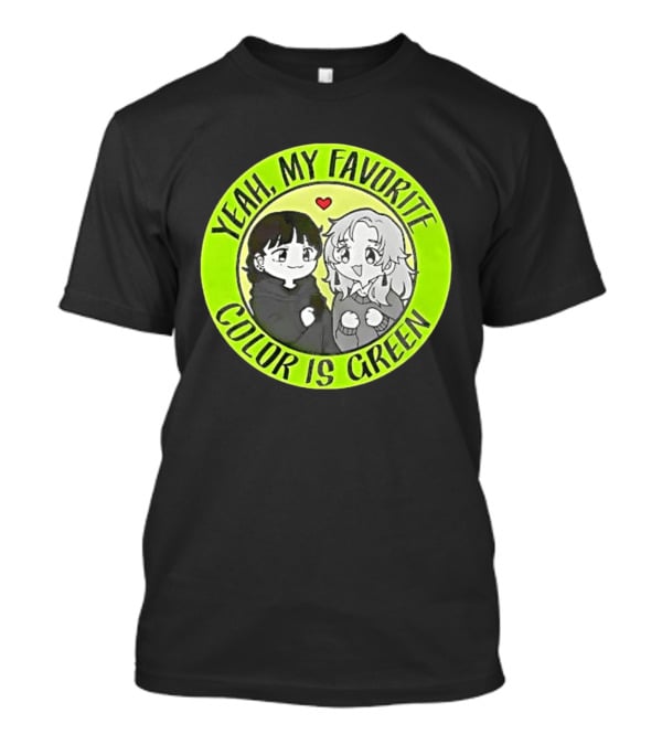 Yeah My Favorite Color Is Green Cartoon Anime Characters T-Shirt