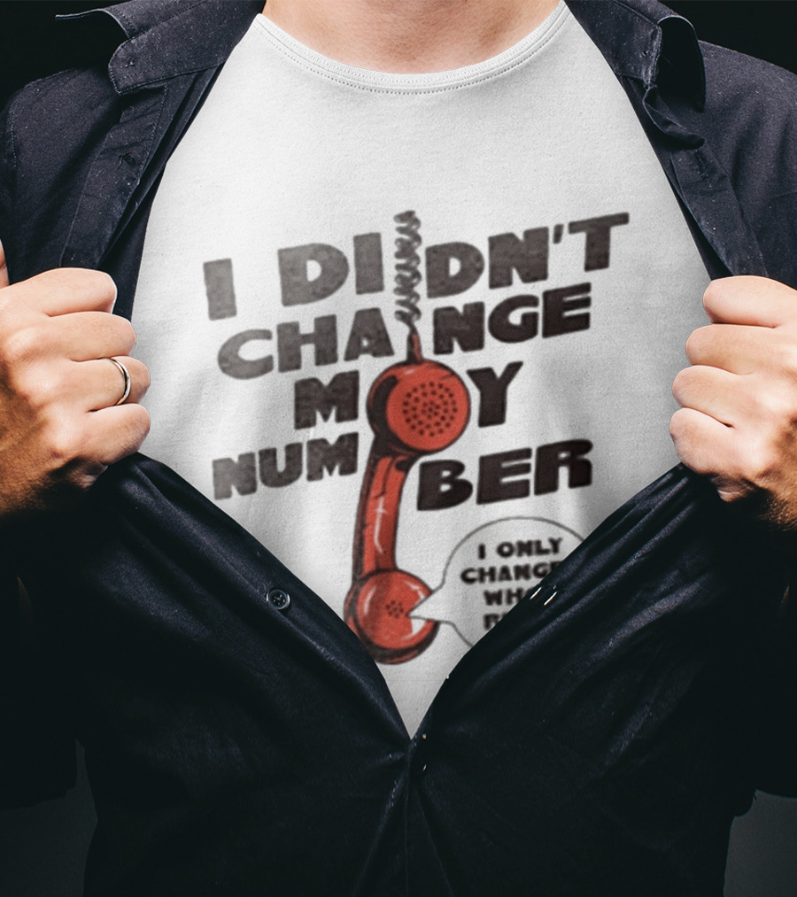 I Didnt Change My Number I Only Changed Who I Reply To Vintage Phone Humor T-Shirt