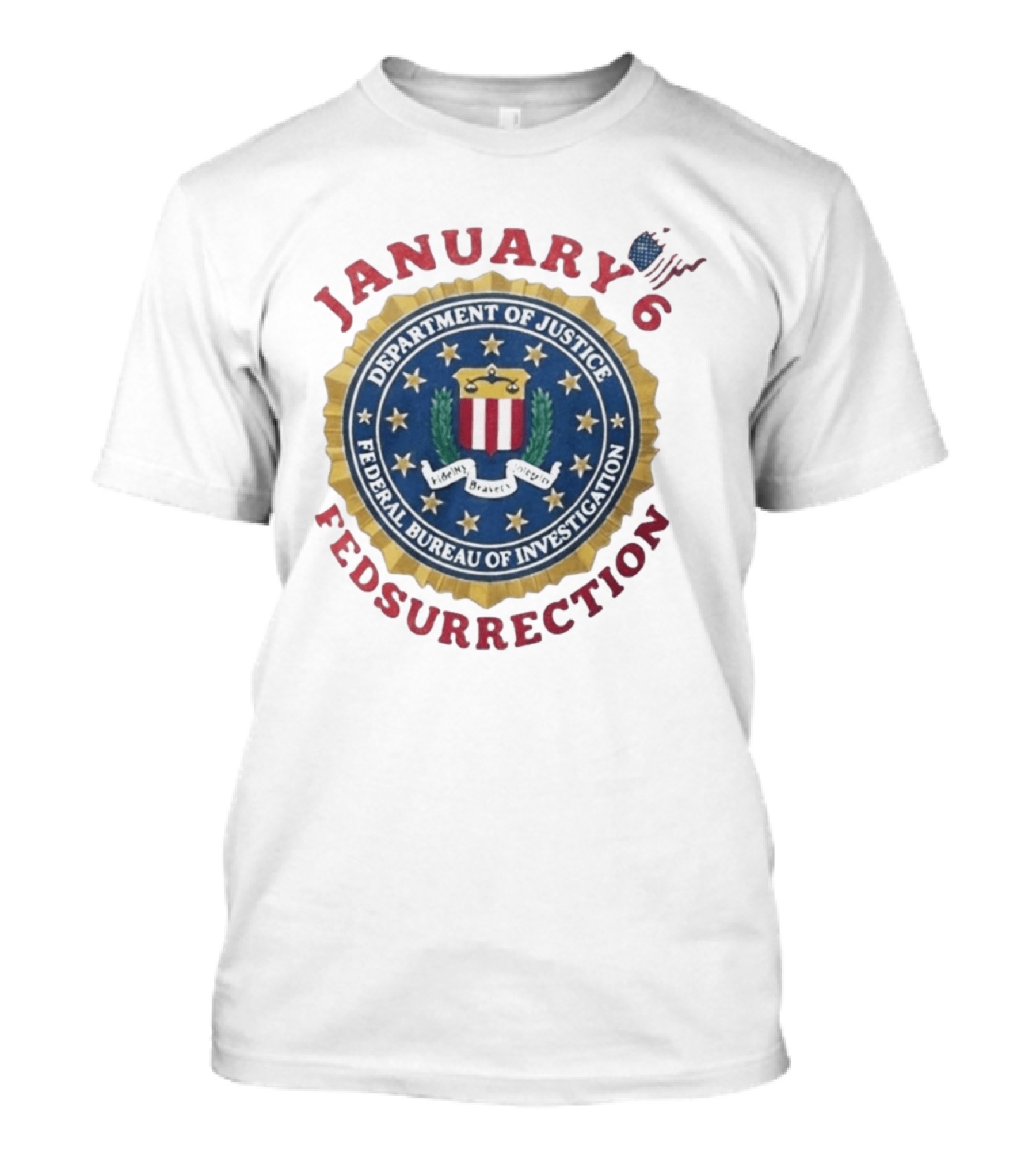 January 6 Fedsurrection Department Of Justice Federal Bureau Of Investigation T-Shirt