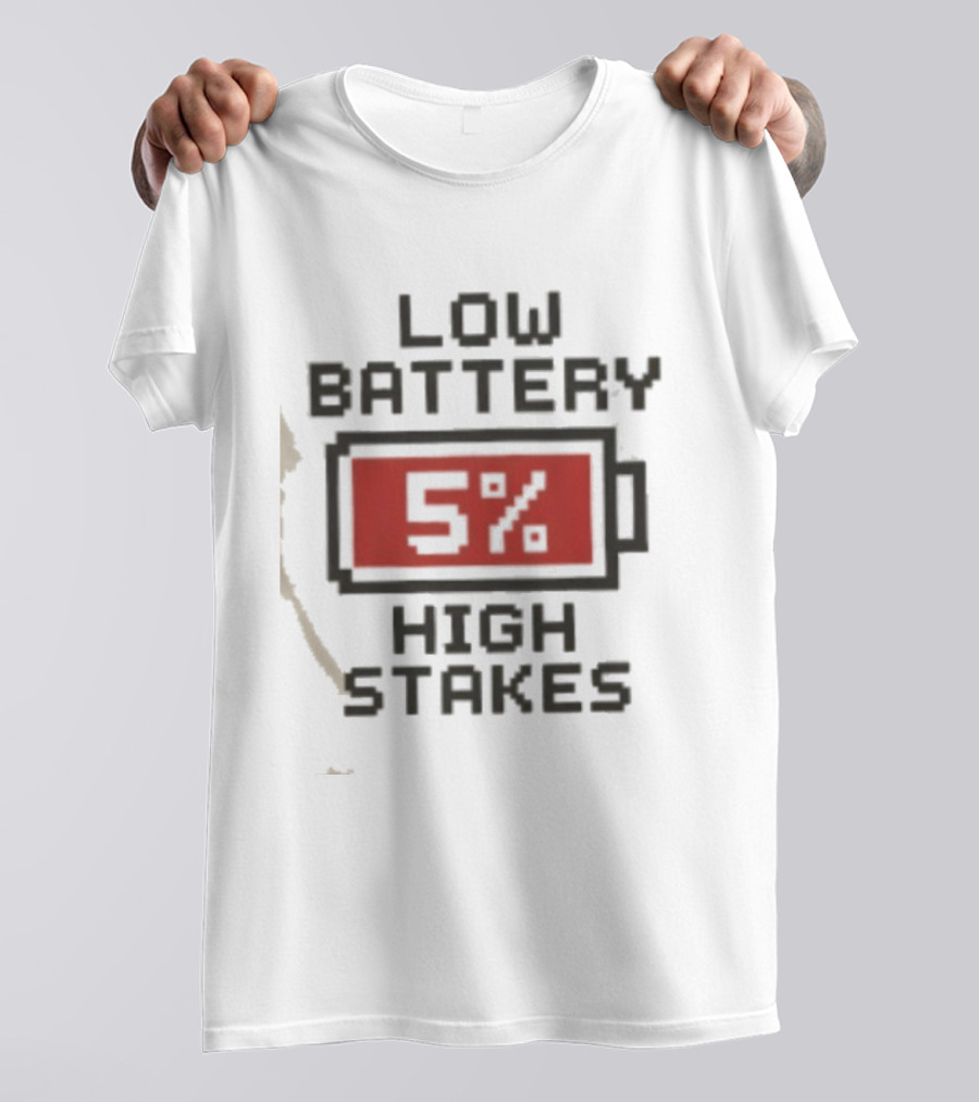 Low Battery 5 Percent High Stakes T-Shirt