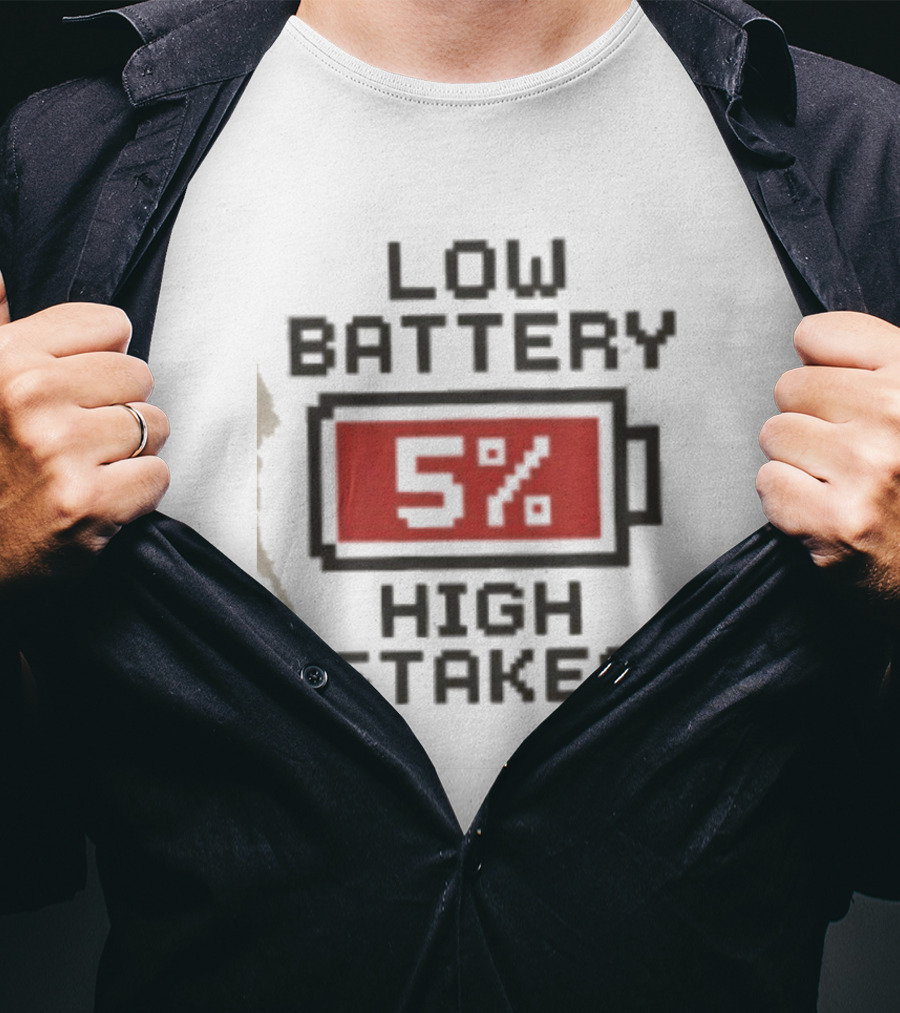 Low Battery 5 Percent High Stakes T-Shirt