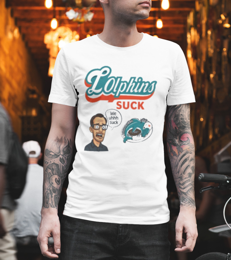 Lolphins Suck Miami Dolphins We Still Suck T-Shirt