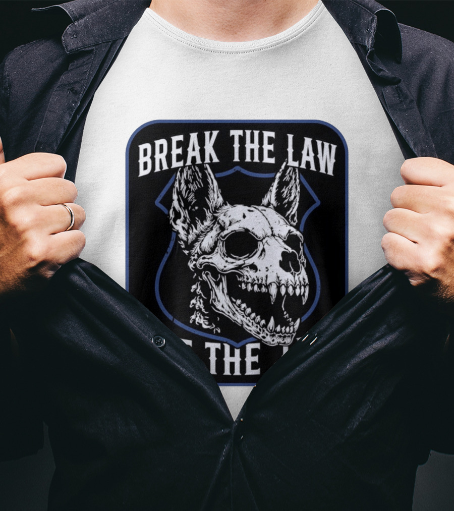 Break The Law Get The Jaw Skull Dog Police T-Shirt
