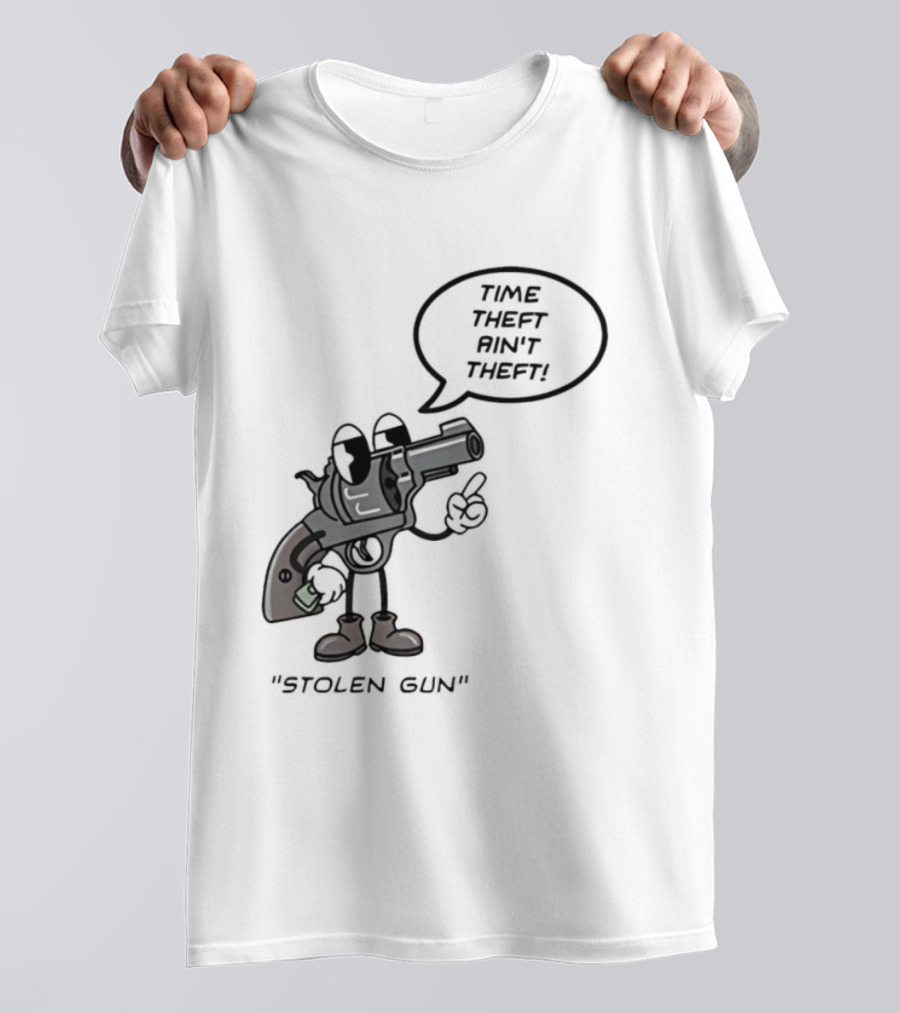 Stolen Gun Time Theft Ain't Theft Rubber Hose T-Shirt