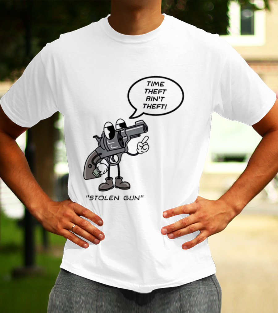 Stolen Gun Time Theft Ain't Theft Rubber Hose T-Shirt