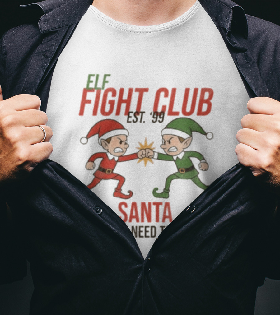 Elf Fight Club Santa Doesn't Need To Know Est. 99 T-Shirt