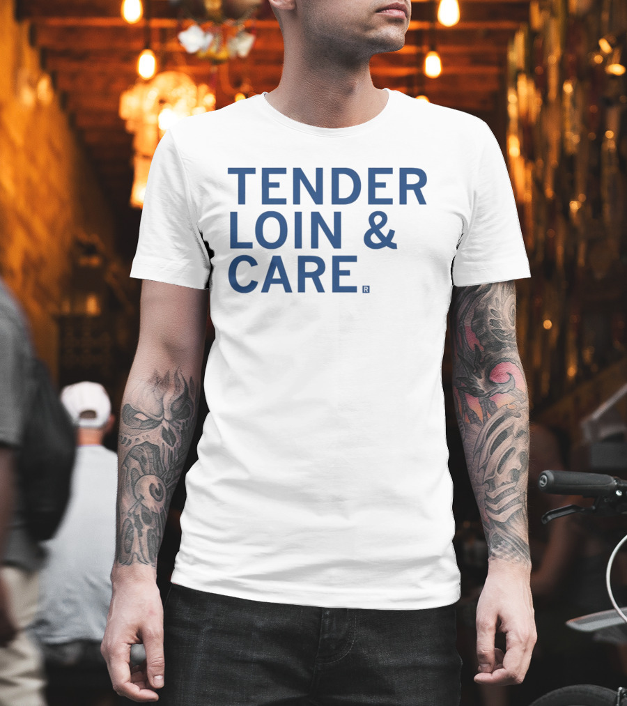 Tender Loin And Care Food Pun T-Shirt