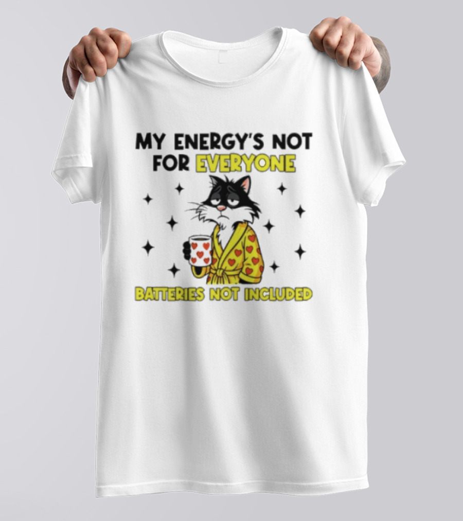 My Energy's Not For Everyone Batteries Not Included Cat Wearing Heart Robe Holding Coffee Cup T-Shirt