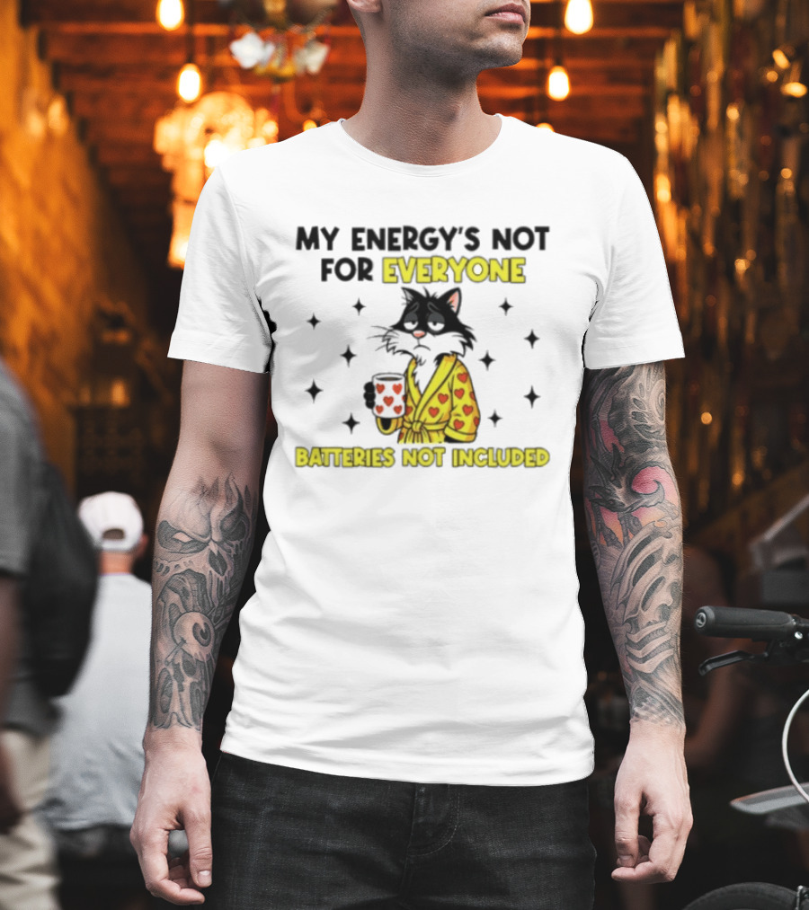 My Energy's Not For Everyone Batteries Not Included Cat Wearing Heart Robe Holding Coffee Cup T-Shirt