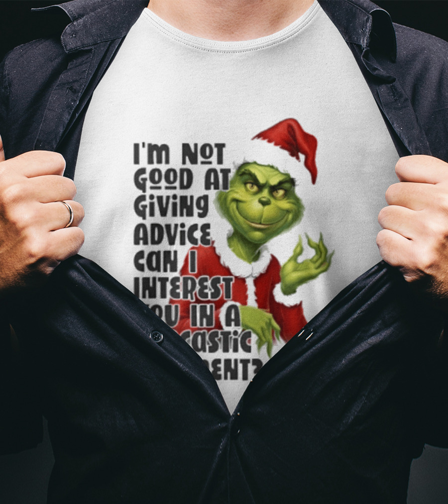 Grinch Santa I'm Not Good At Giving Advice Can I Interest You In A Sarcastic Comment T-Shirt