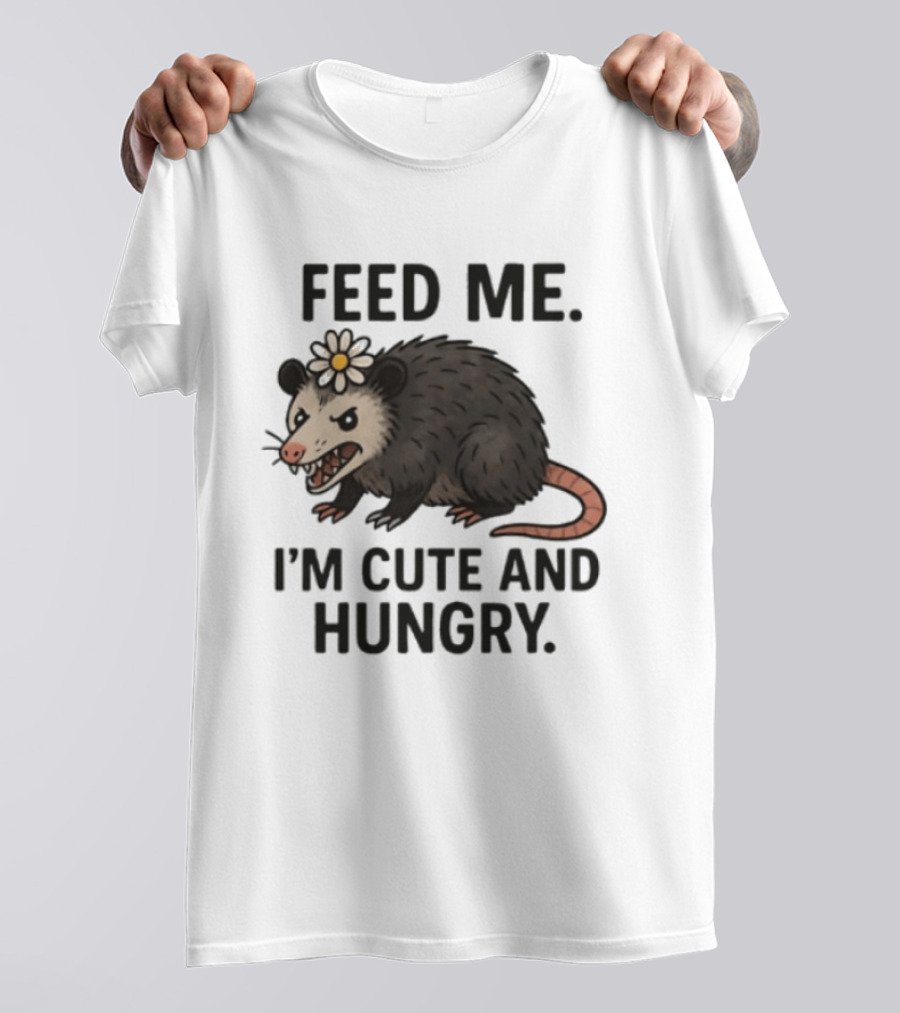 Feed Me I'm Cute And Hungry Possum With Flower T-Shirt