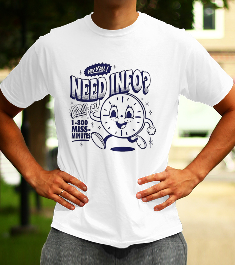 Hey Y'all Need Info Call 1 800 Miss Minutes T-Shirt