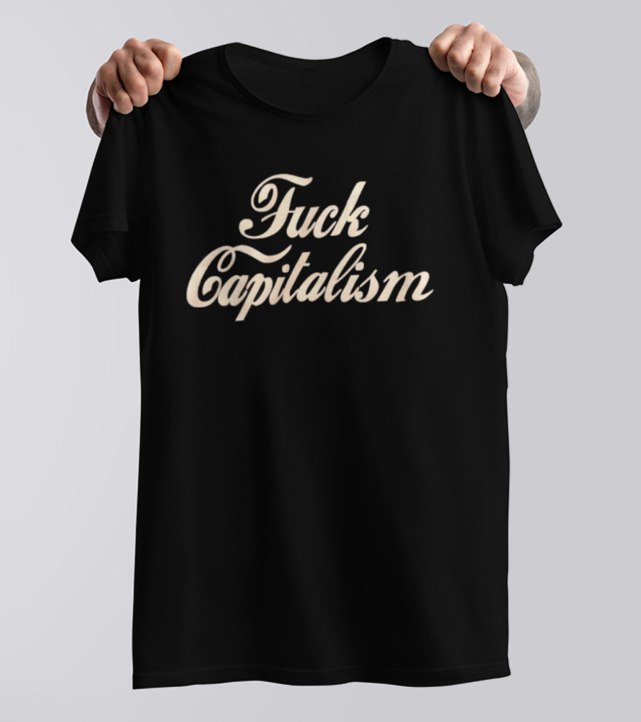 Fuck Capitalism T-Shirt