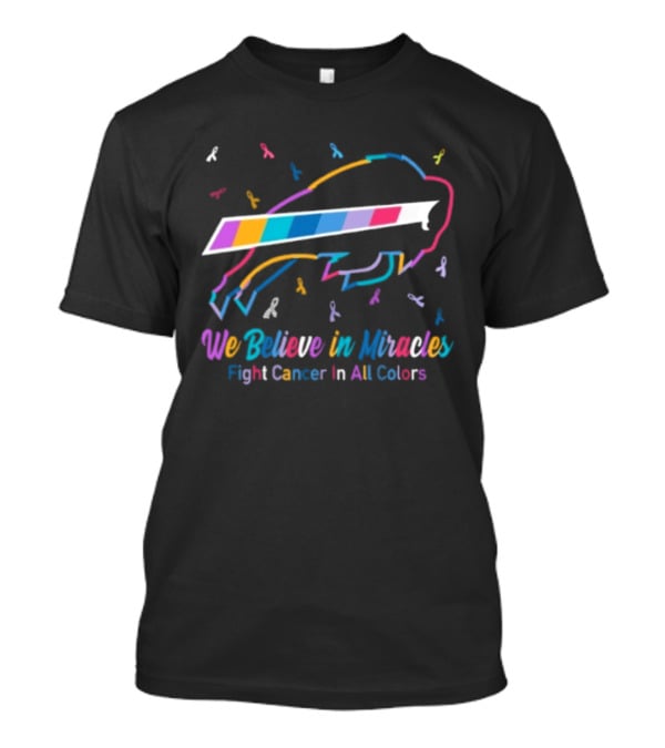 Buffalo Bills We Believe In Miracles Fight Cancer In All Colors Awareness T-Shirt
