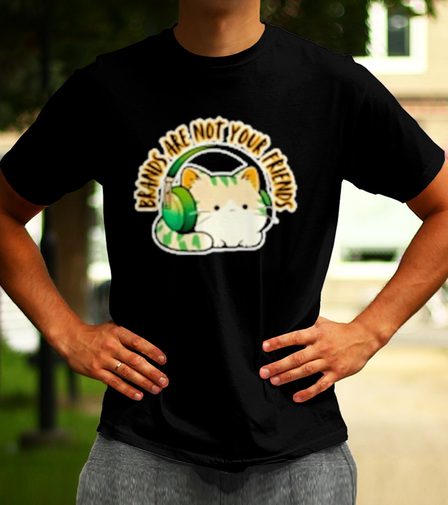Cat Rilbo Oakrill Brands Are Not Your Friends Headphones Kitty T-Shirt