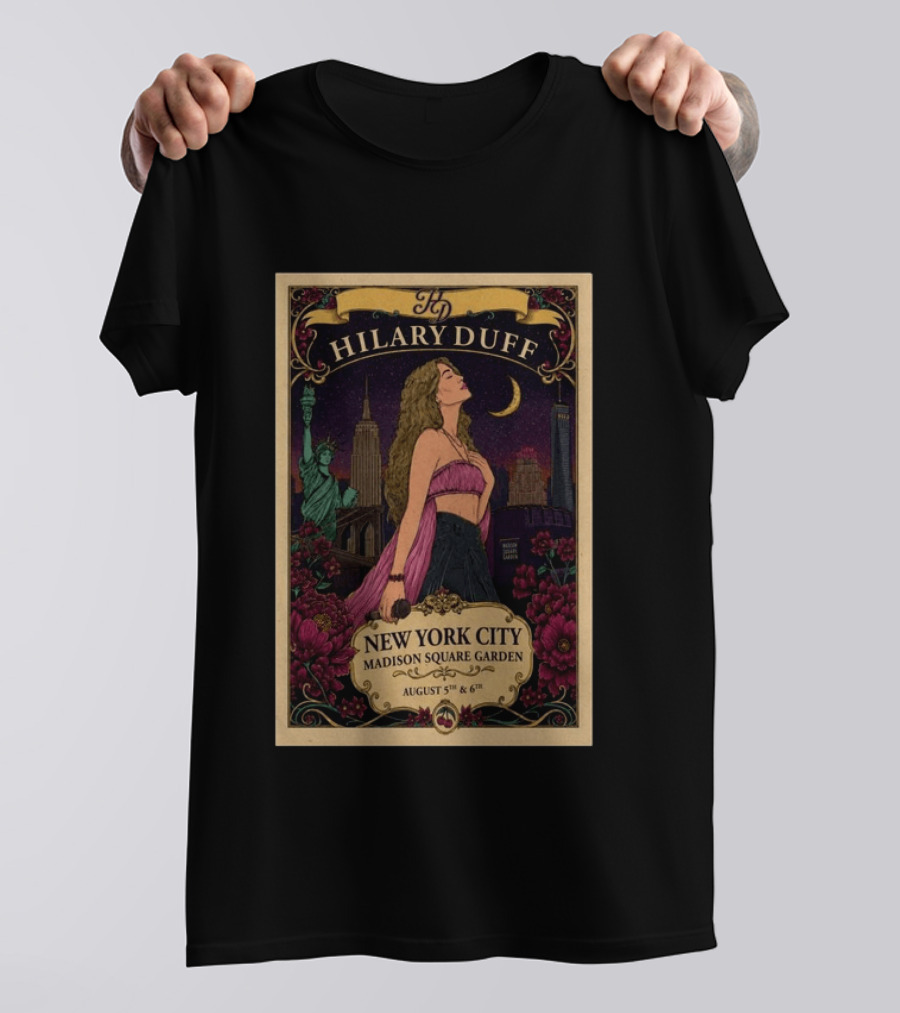 Hilary Duff New York City Madison Square Garden August 5th & 6th Statue Of Liberty Moon Flowers Skyline T-Shirt