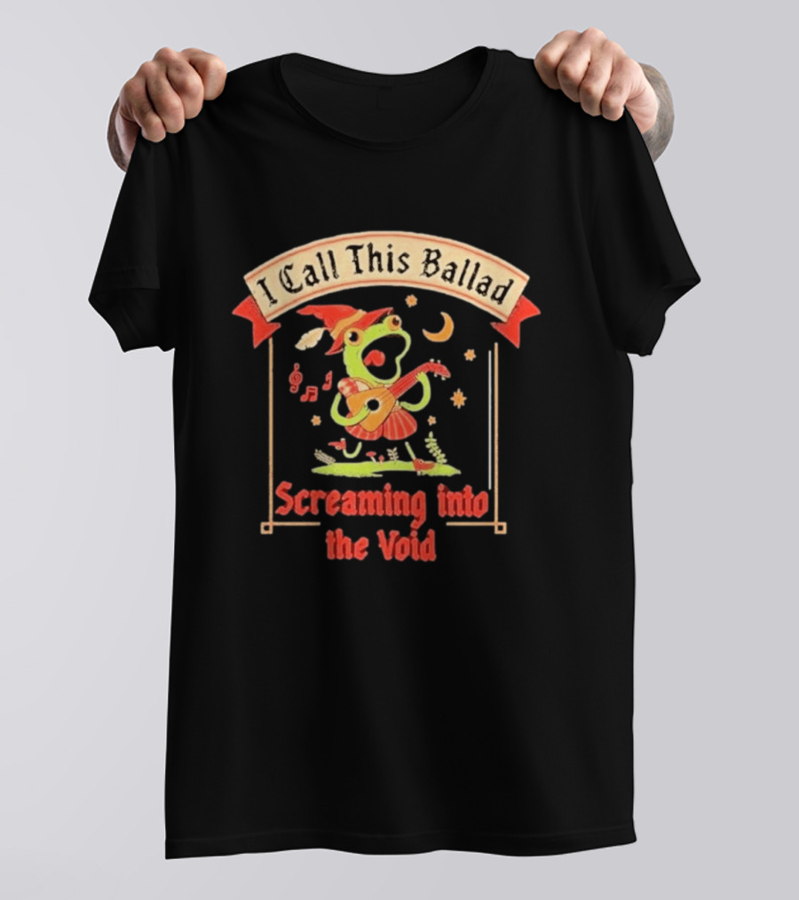 I Call This Ballad Screaming Into The Void Frog With Guitar Bard T-Shirt