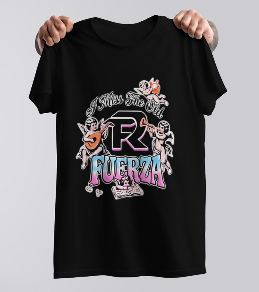 I Miss The Old Fuerza Cherub Angels Music And Streetwear T-Shirt
