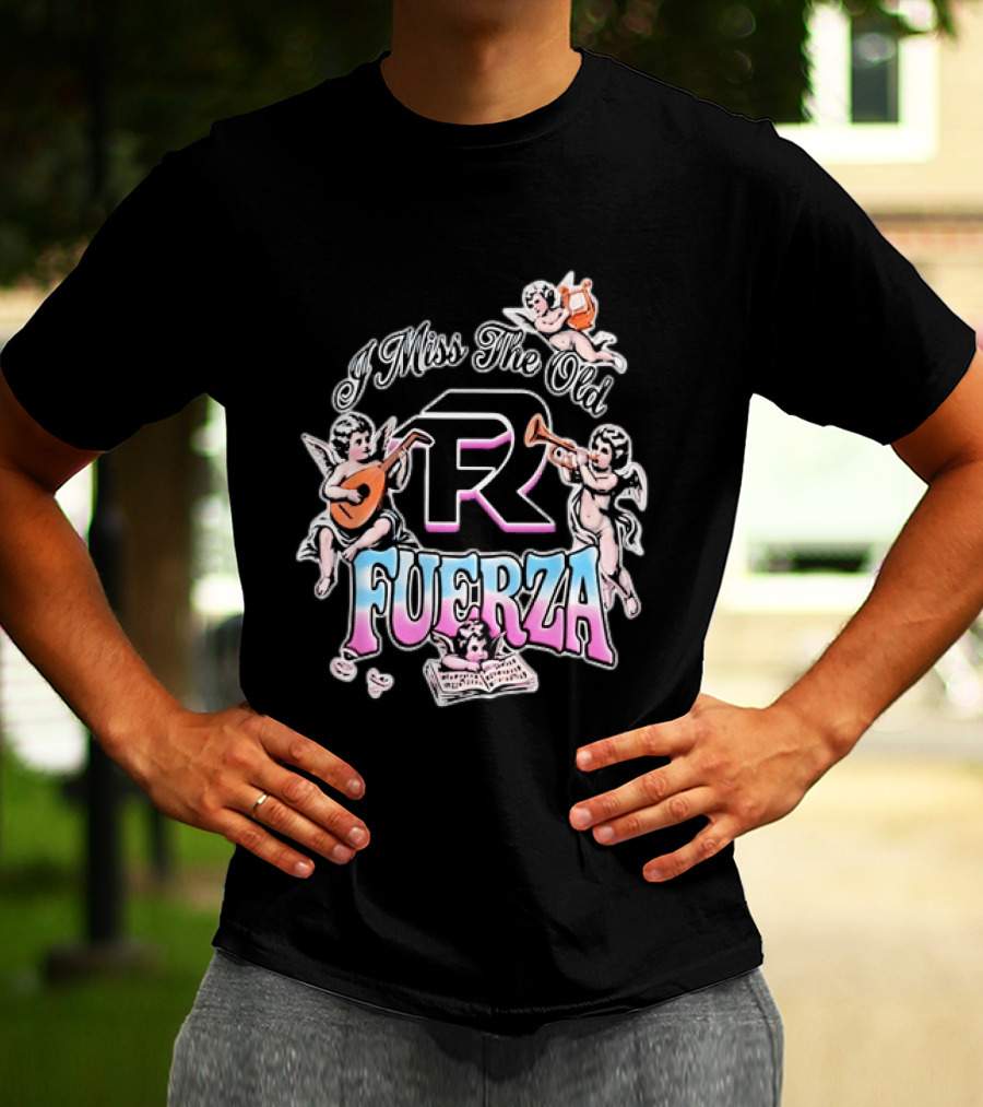 I Miss The Old Fuerza Cherub Angels Music And Streetwear T-Shirt