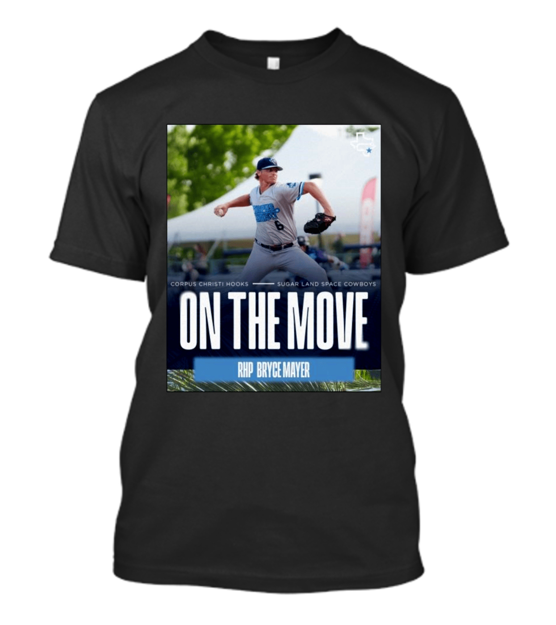 Corpus Christi Hooks Sugar Land Space Cowboys Baseball On The Move RHP Bryce Mayer T-Shirt