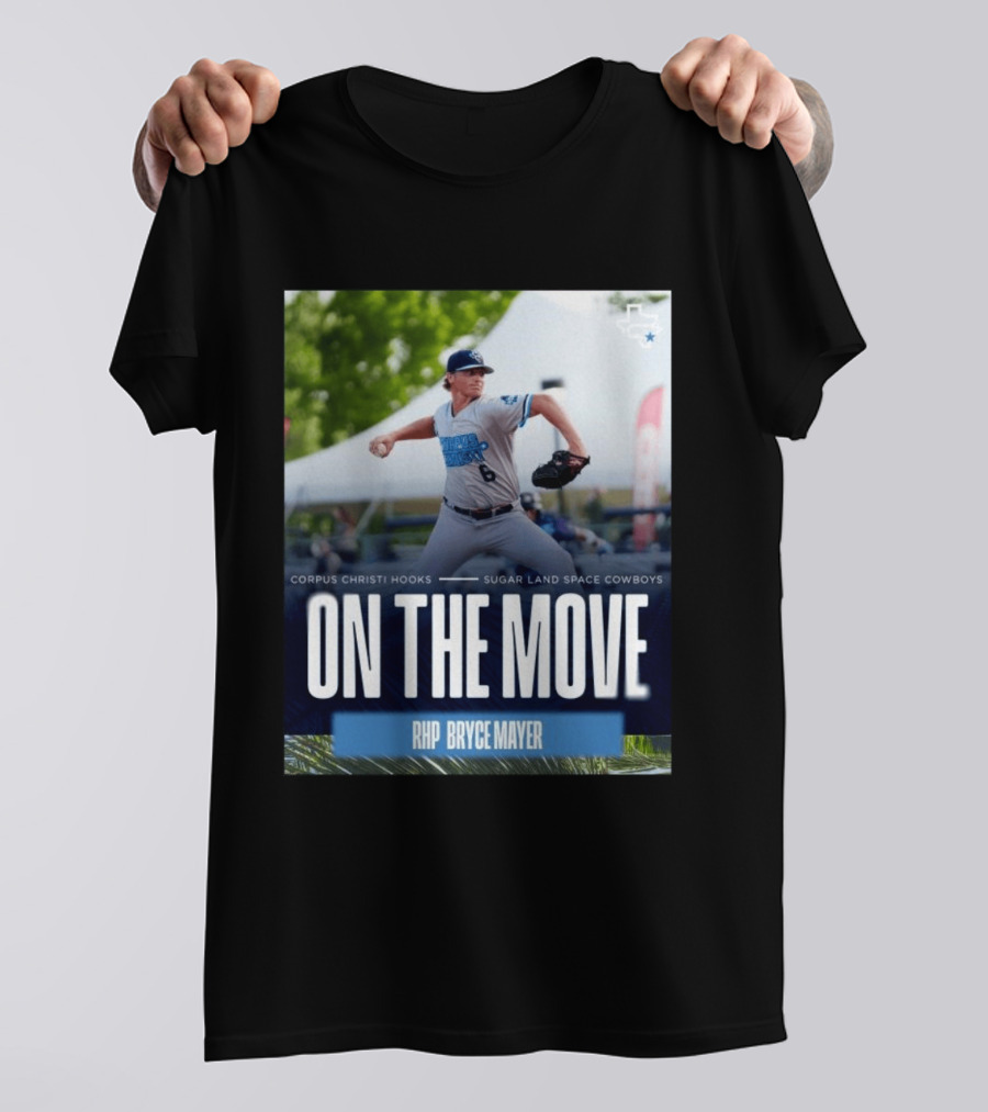 Corpus Christi Hooks Sugar Land Space Cowboys Baseball On The Move RHP Bryce Mayer T-Shirt