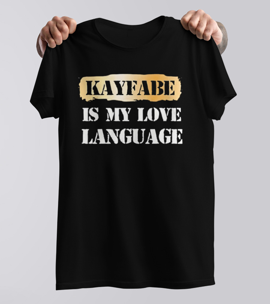Kayfabe Is My Love Language Wrestling Enthusiast Phrase T-Shirt