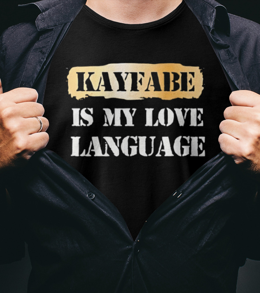 Kayfabe Is My Love Language Wrestling Enthusiast Phrase T-Shirt