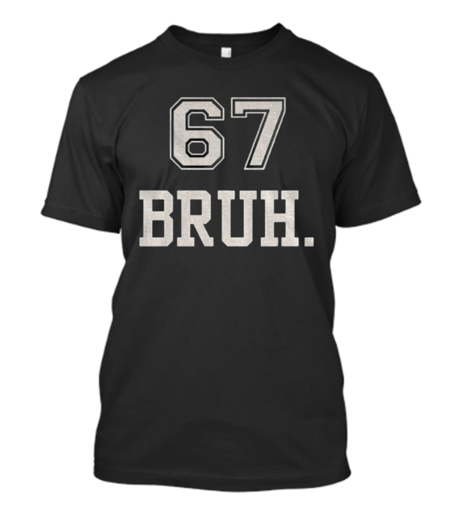 67 Bruh Meme T-Shirt
