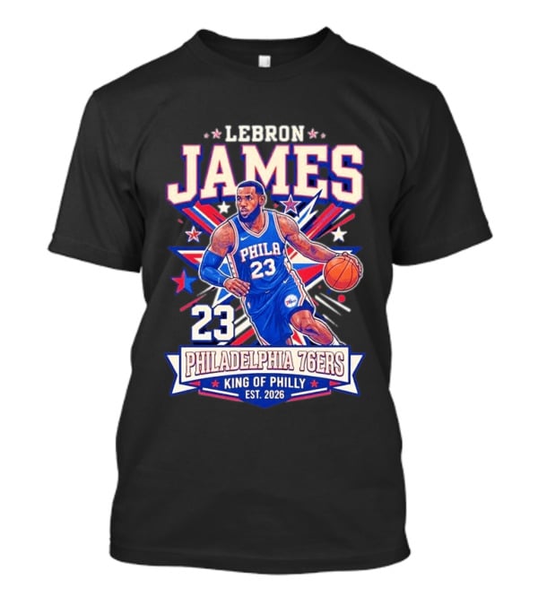 Lebron James 23 Philadelphia 76ers King Of Philly Est. 2026 Basketball Star T-Shirt