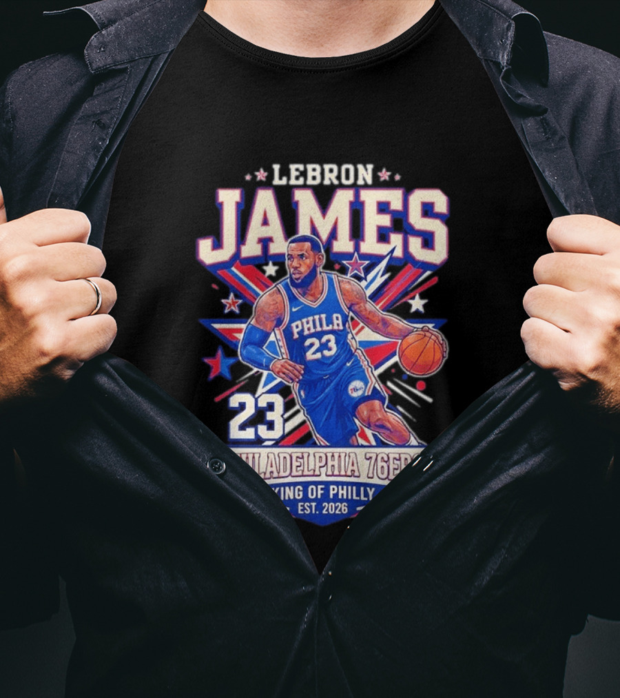 Lebron James 23 Philadelphia 76ers King Of Philly Est. 2026 Basketball Star T-Shirt