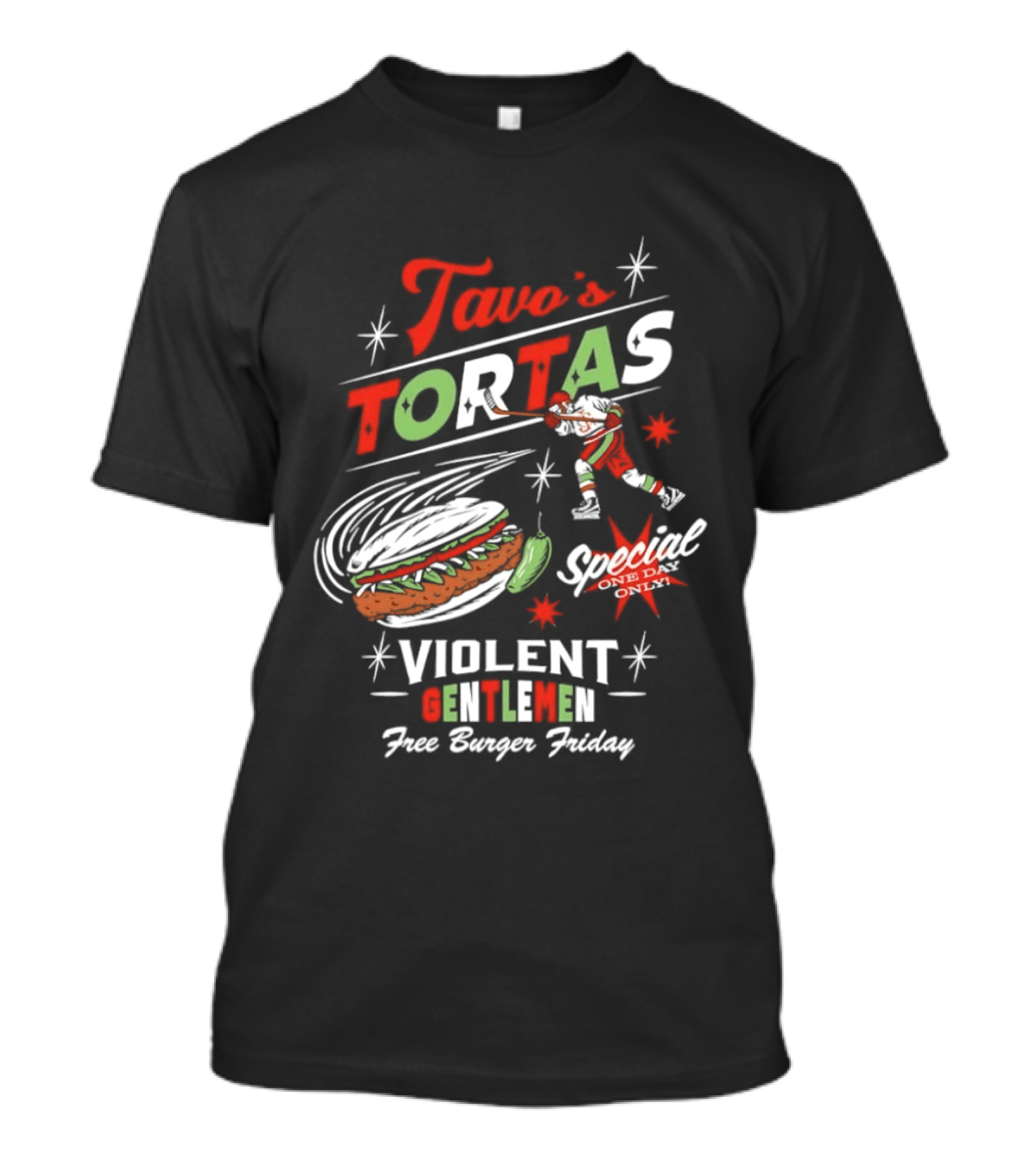 Tavo's Tortas Violent Gentlemen Free Burger Friday Special One Day Only Hockey Player Flying Torta Jalapeno T-Shirt