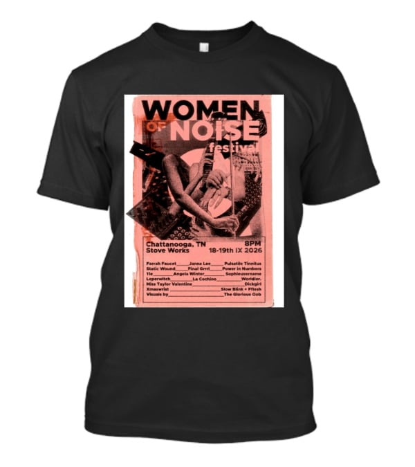 Women Of Noise Festival Chattanooga TN 2026 Stove Works Farrah Faucet Janna Lee Live Music Event T-Shirt