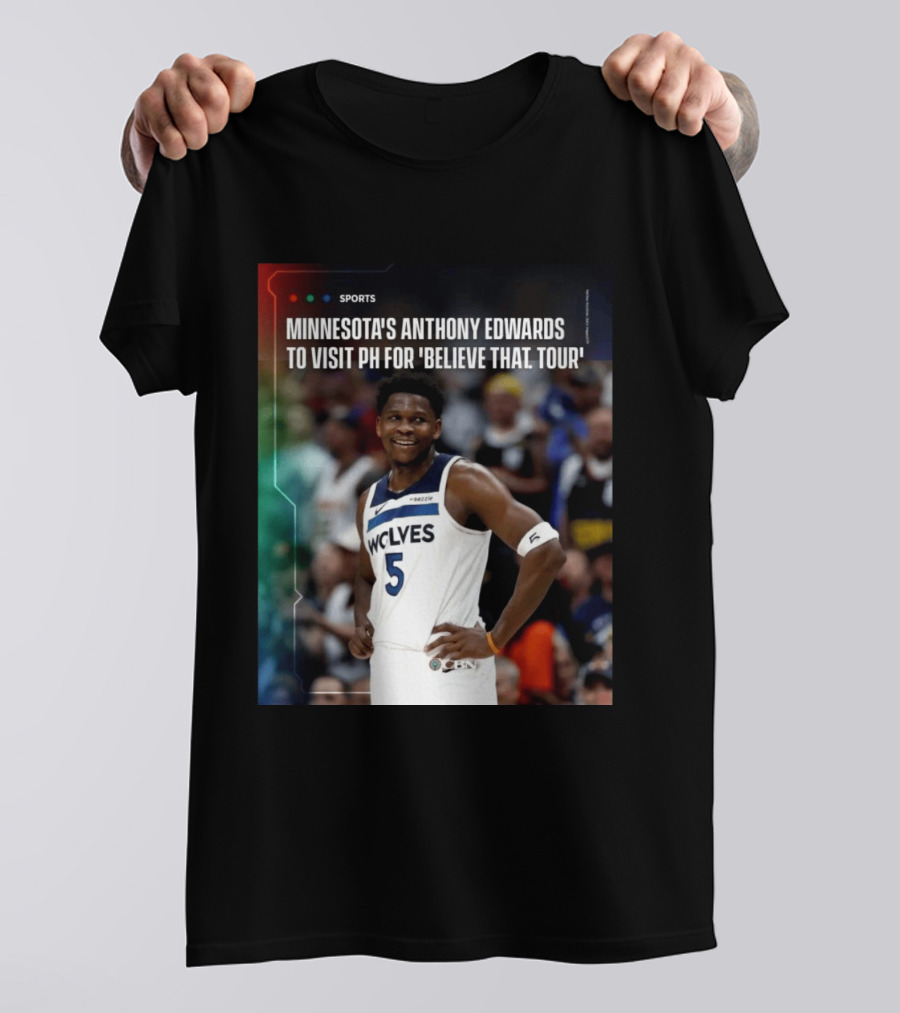 Minnesota's Anthony Edwards Visits PH For Believe That Tour Wolves 5 Basketball Event T-Shirt